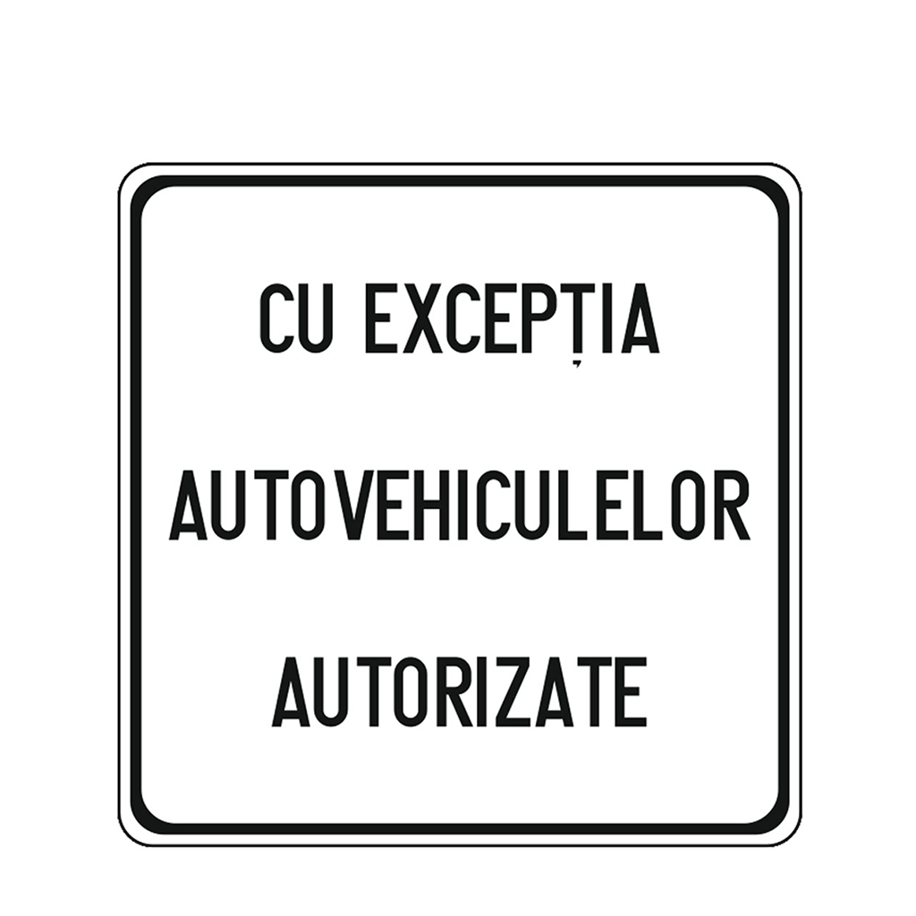 Cu excepţia autovehiculelor autorizate, indicatoare rutiere