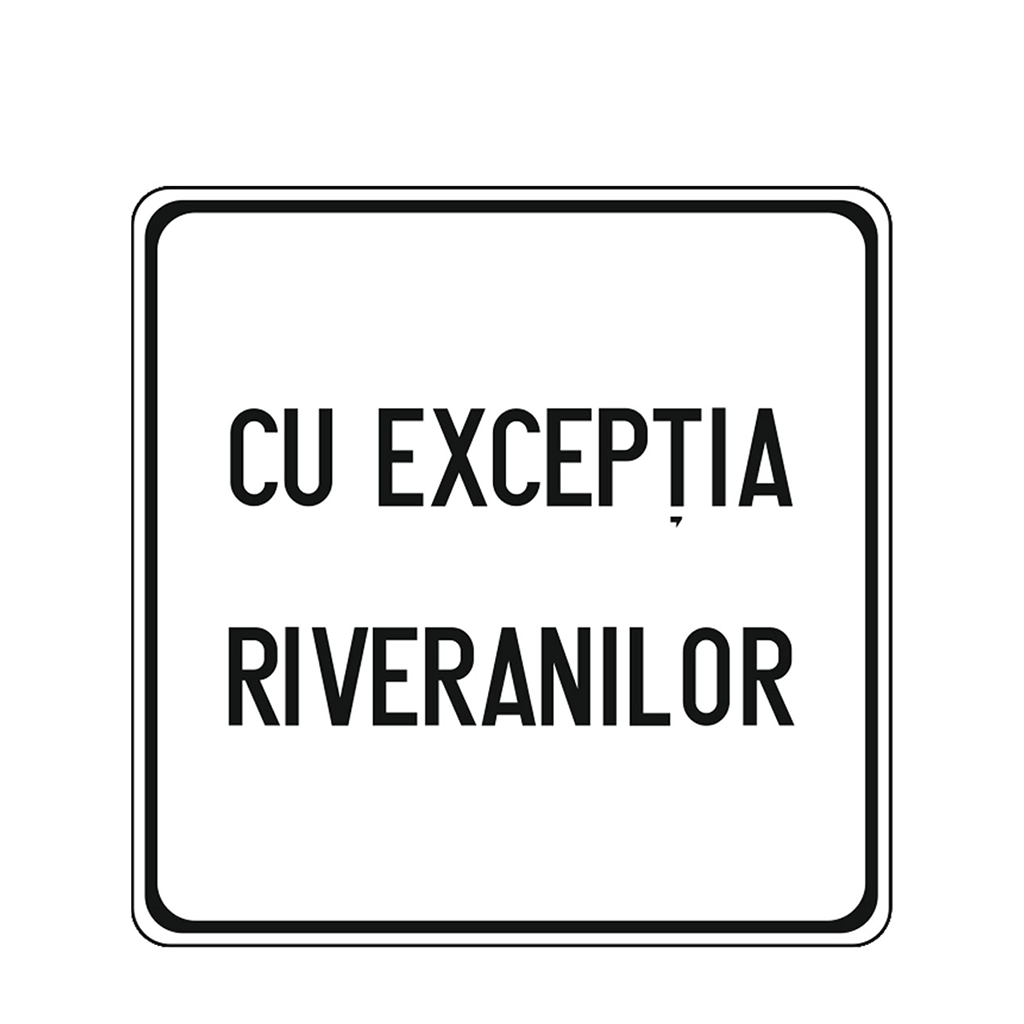 Cu excepţia riveranilor, indicatoare rutiere